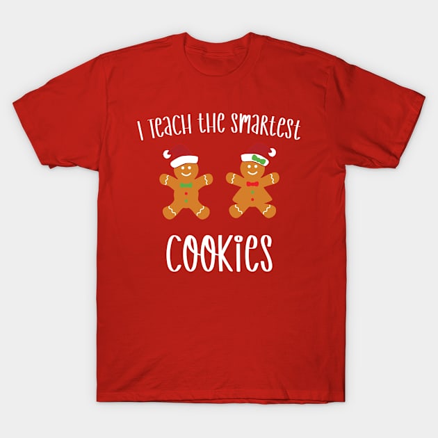 I Teach the Smartest Cookies / Funny Cookies Teacher Christmas / Cute Little Cookies Christmas Teacher Gift T-Shirt by WassilArt